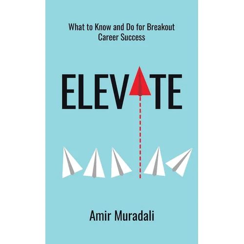 Elevate: What to Know and Do for Breakout Career Success - Paperback