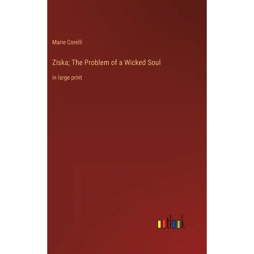Ziska; The Problem of a Wicked Soul: in large print - Hardcover