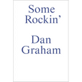 Some Rockin: Dan Graham Interviews - Paperback
