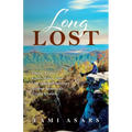 Long Lost: Three Trails, 8,000 Miles, One Unexpected Journey Across America's Triple Crown - Paperback