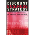 Discount Business Strategy: How the New Market Leaders Are Redefining Business Strategy - Hardcover