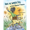 Abby, the Wonder Dog and her Warrior Princess - Hardcover