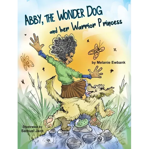 Abby, the Wonder Dog and her Warrior Princess - Hardcover