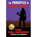 The Principles of Debbie & Goliath: Global Female Empowerment - Paperback