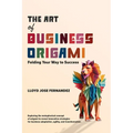 The Art of Business Origami: Folding Your Way to Success - Paperback