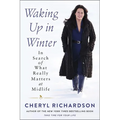 Waking Up in Winter: In Search of What Really Matters at Midlife - Paperback