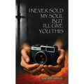 I Never Sold My Soul, but I'll Give You This - Hardcover