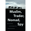 Muslim, Trader, Nomad, Spy: China's Cold War and the People of the Tibetan Borderlands - Paperback