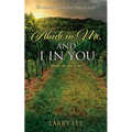 Abide in Me, and I in you: Abide in the Vine - Paperback