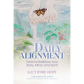 Daily Alignment: Tools to Balance Your Body, Mind, and Spirit - Paperback