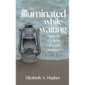 Illuminated While Waiting - Paperback