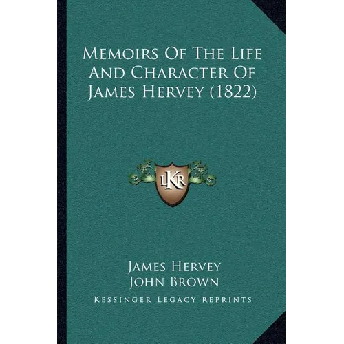 Memoirs Of The Life And Character Of James Hervey (1822) - Paperback