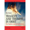 Tragedy and Triumph in Orbit: The Eighties and Early Nineties - Paperback