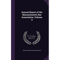 Annual Report of the Massachusetts Bar Association, Volume 4 - Hardcover
