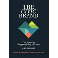 The Civic Brand: The Power & Responsibility of Place - Hardcover