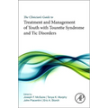 The Clinician's Guide to Treatment and Management of Youth with Tourette Syndrome and Tic Disorders - Paperback