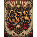 Chicano Calligraphy Workbook: A Street Art Lettering Guide in Mexican Urban Script - Step-by-Step Practice for Beginners and Fans of Latino Style Typo - Paperback