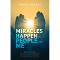 Miracles Happen to People Like Me: Believe in Miracles, but Trust in the Finished Work of Jesus Christ on the Cross - Paperback