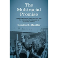 The Multiracial Promise: Harold Washington's Chicago and the Democratic Struggle in Reagan's America - Paperback