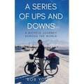 A Series of Ups and Downs: A Bicycle Journey Across the World - Paperback