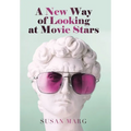 A New Way of Looking at Movie Stars - Hardcover