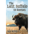 The Last Buffalo in Kansas - Paperback