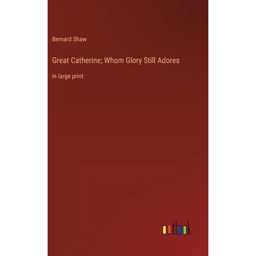 Great Catherine; Whom Glory Still Adores: in large print - Hardcover
