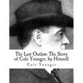 The Last Outlaw: The Story of Cole Younger, by Himself - Paperback
