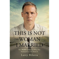 This Is Not The Woman I Married: Her Midlife Crisis and What Her Husband Can Do about It - Paperback
