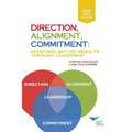 Direction, Alignment, Commitment: Achieving Better Results Through Leadership - Paperback