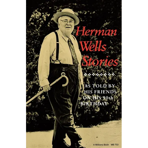 Herman Wells Stories: As Told by His Friends on His 90th Birthday - Paperback