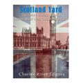 Scotland Yard: The History of British Policing and the World's Most Famous Police Force - Paperback