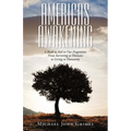 Americas Awakening: A Book to Aid in Our Progression From Surviving as Humans to Living as Humanity - Paperback