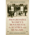 Progressive Women's Movements in Austria and Hungary: Conflict, Cooperation, Circulation - Paperback