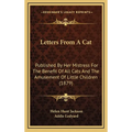 Letters From A Cat: Published By Her Mistress For The Benefit Of All Cats And The Amusement Of Little Children (1879) - Hardcover