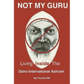Not My Guru: Living Inside The Osho International Ashram - Paperback