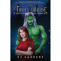 The Troll Bride: A Monsterly Yours Romance - Paperback