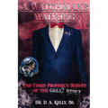 A Watchman's Warning: End-Times Prophecy Survey of the Great Reset - Paperback