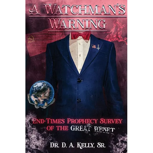 A Watchman's Warning: End-Times Prophecy Survey of the Great Reset - Paperback