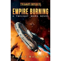 Empire Burning: A Twilight Wars Novel (Volume 2) - Paperback