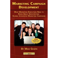 Marketing Campaign Development: What Marketing Executives Need to Know About Architecting Global Integrated Marketing Campaigns - Paperback