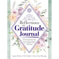 Reflections on Gratitude Journal: Record and Appreciate Your Present and Grow Into a Brighter Future Day by Day - Paperback