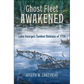 Ghost Fleet Awakened: Lake George's Sunken Bateaux of 1758 - Paperback
