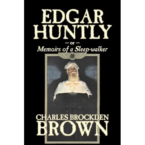 Edgar Huntly by Charles Brockden Brown, Fantasy, Historical, Literary - Paperback