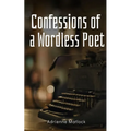 Confessions of a Wordless Poet - Paperback