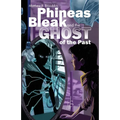 Phineas Bleak and the Ghost of the Past - Paperback