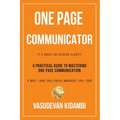 One Page Communicator: A Practical Guide to Mastering One Page Communication - Paperback
