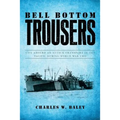 Bell Bottom Trousers: Life aboard an Attack Transport in the Pacific during World War Two - Paperback