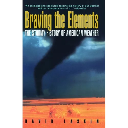 Braving the Elements: The Stormy History of American Weather - Paperback