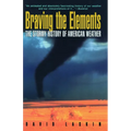 Braving the Elements: The Stormy History of American Weather - Paperback